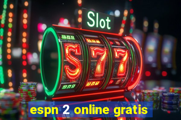 espn 2 online gratis